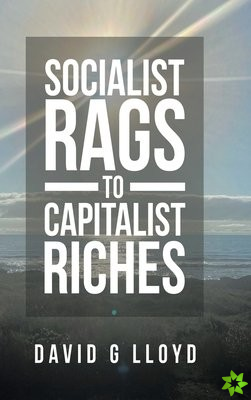 Socialist Rags to Capitalist Riches