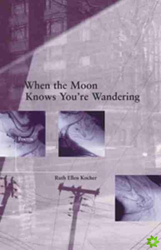 When the Moon Knows You`re Wandering