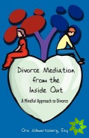 Divorce Mediation from the Inside Out