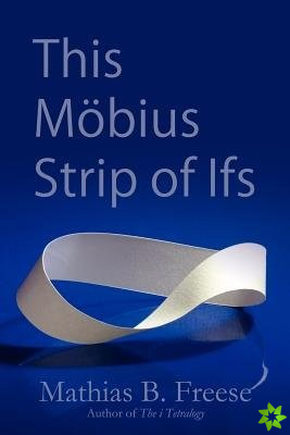 This Mobius Strip of Ifs