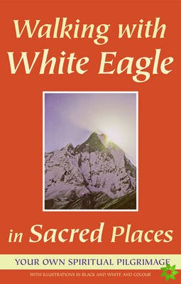 Walking with White Eagle in Sacred Places