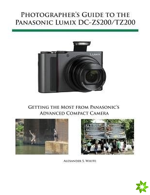 Photographer's Guide to the Panasonic Lumix Dc-Zs200/Tz200