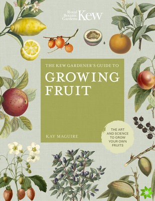 Kew Gardener's Guide to Growing Fruit
