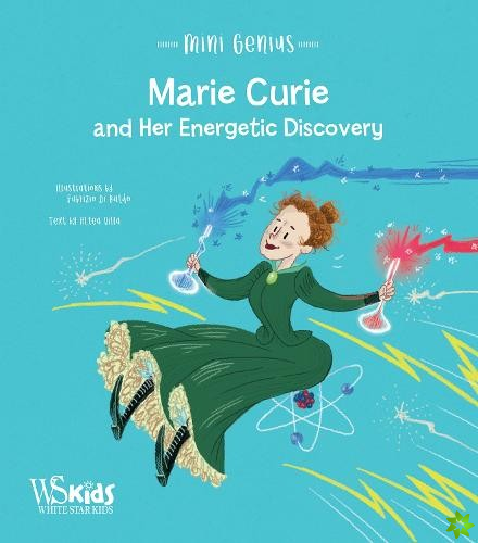 Marie Curie and Her Energetic Discovery