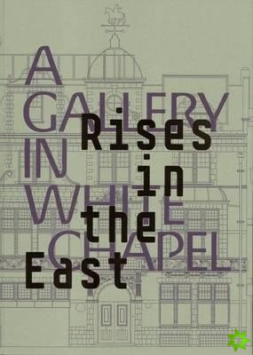 Rises in the East: A Gallery in Whitechapel