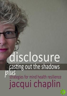 Disclosure: Casting Out the Shadows: Strategies for Mind Health Resilience