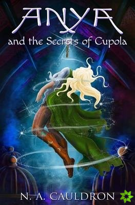 Anya and the Secrets of Cupola