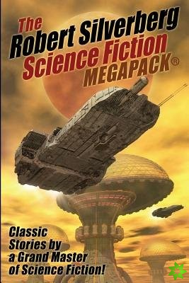 Robert Silverberg Science Fiction Megapack(r)