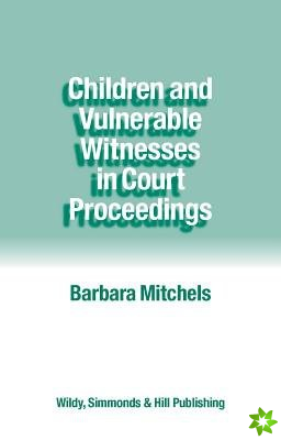 Children and Vulnerable Witnesses in Court Proceedings