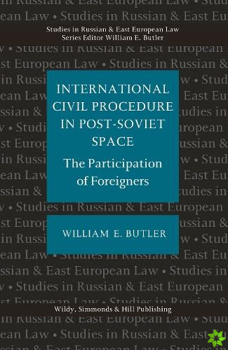 International Civil Procedure in Post-Soviet Space: The Partcipation of Foreigners