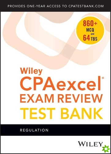 Wiley CPAexcel Exam Review 2018 Test Bank: Regulation (1-year access)