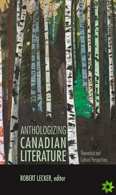 Anthologizing Canadian Literature