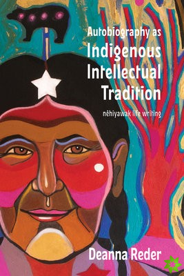 Autobiography as Indigenous Intellectual Tradition