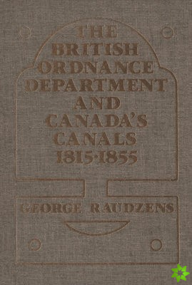British Ordnance Department and Canada's Canals 1815-1855