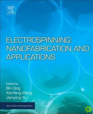 Electrospinning: Nanofabrication and Applications