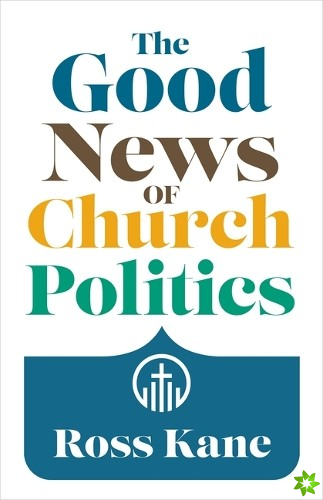 Good News of Church Politics