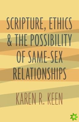 Scripture, Ethics, and the Possibility of Same-Sex Relationships