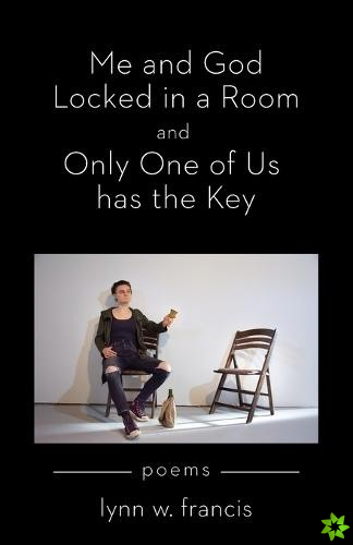 Me and God Locked in a Room and Only One of Us has the Key