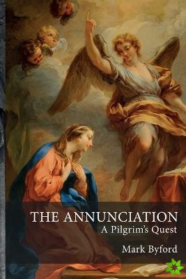 Annunciation: A Pilgrim's Quest