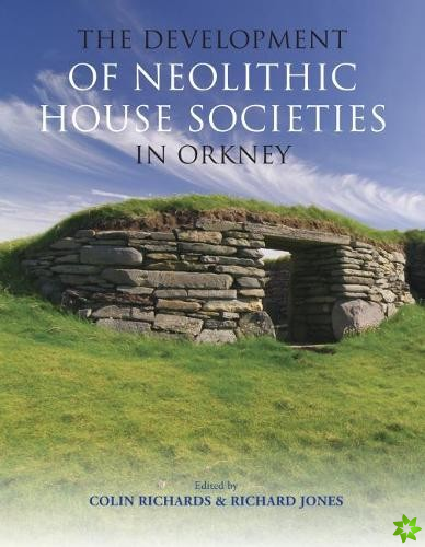 Development of Neolithic House Societies in Orkney