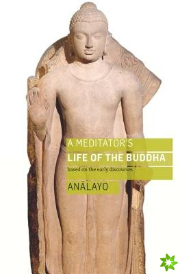 Meditator's Life of the Buddha