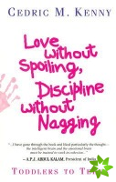 Love Without Spoiling Discipline Without Nagging