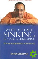When You Are Sinking Become a Submarine