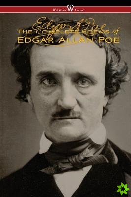 Complete Poems of Edgar Allan Poe (the Authoritative Edition - Wisehouse Classics)