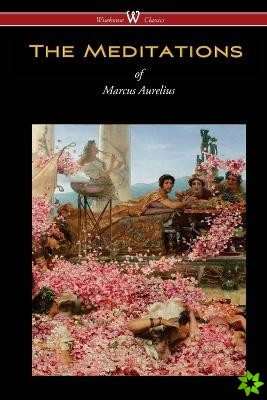 Meditations of Marcus Aurelius (Wisehouse Classics Edition)