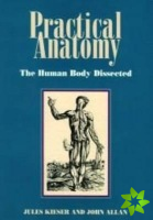 Practical Anatomy: the Human Body Dissected