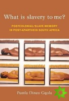 What is Slavery to Me?