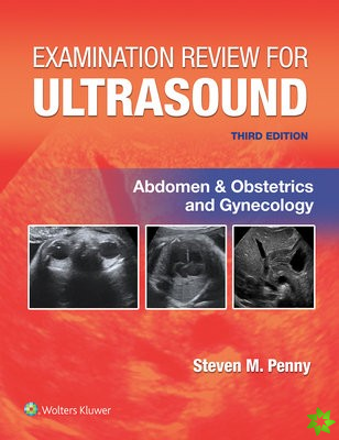 Examination Review for Ultrasound: Abdomen and Obstetrics & Gynecology