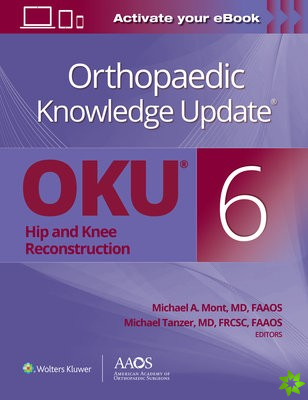 Orthopaedic Knowledge Update: Hip and Knee Reconstruction 6 Print + Ebook