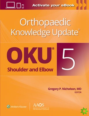 Orthopaedic Knowledge Update: Shoulder and Elbow 5: Print + Ebook