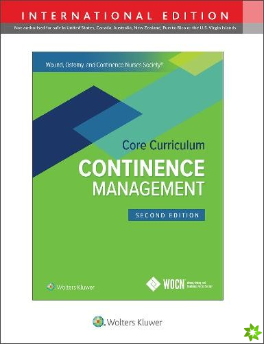 Wound, Ostomy and Continence Nurses Society Core Curriculum: Continence Management