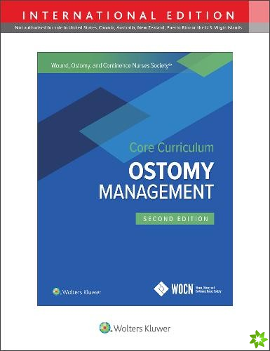 Wound, Ostomy and Continence Nurses Society Core Curriculum: Ostomy Management