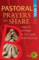 Pastoral Prayers to Share Year B