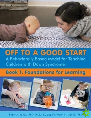 Off to a Good Start: A Behaviorally Based Model for Teaching Children with Down Syndrome