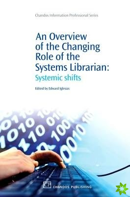 Overview of the Changing Role of the Systems Librarian