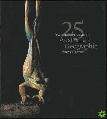 Twenty-Five Years of Australian Geographic Photography