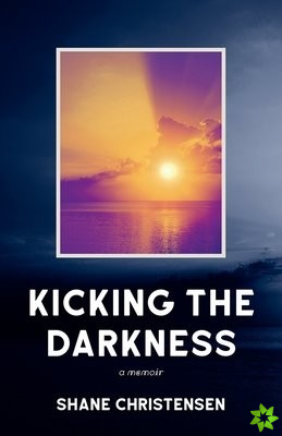 Kicking the Darkness