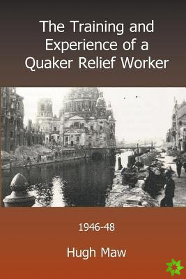 Training and Experience of a Quaker Relief Worker