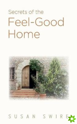 Secrets of the Feel-Good Home
