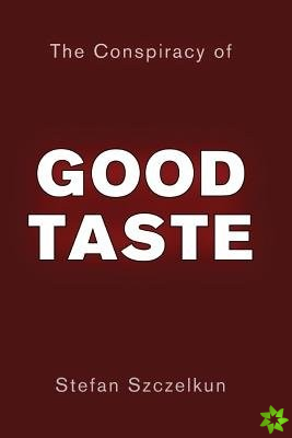 Conspiracy of Good Taste
