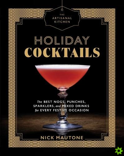 Artisanal Kitchen: Holiday Cocktails