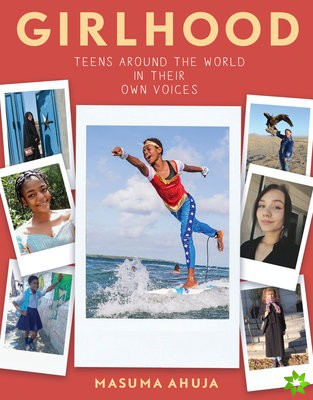 Girlhood: Teens around the World in Their Own Voices
