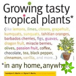 Growing Tasty Tropical Plants in Any Home, Anywhere