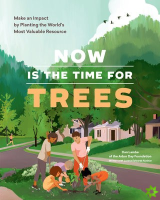 Now Is the Time for Trees