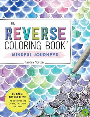 Reverse Coloring Book: Mindful Journeys