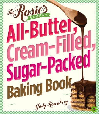 Rosie's Bakery All-Butter, Cream-Filled, Sugar-Packed Baking Book